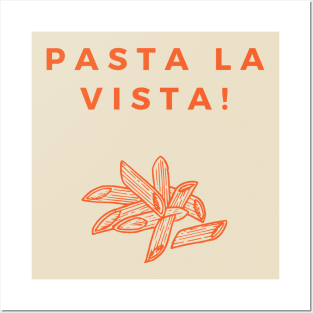 Pasta La Vista Posters and Art